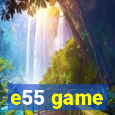 e55 game
